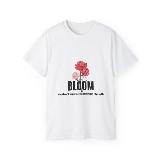 Bloom Floral Inspirational Tee, Meaningful Shirt, Gift for Gardeners, Spring Fashion, Casual Everyday Wear, Motivational T-Shirt